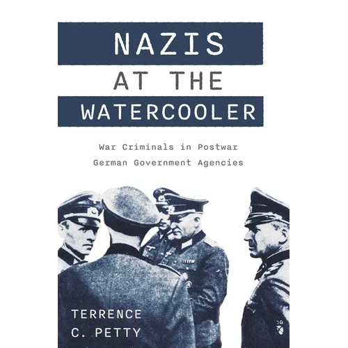 Nazis at the Watercooler: War Criminals in Postwar German Government Agencies