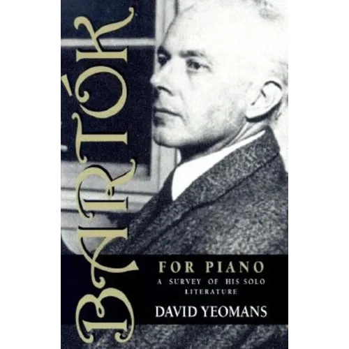 Bartók for Piano: A Survey of His Solo Literature