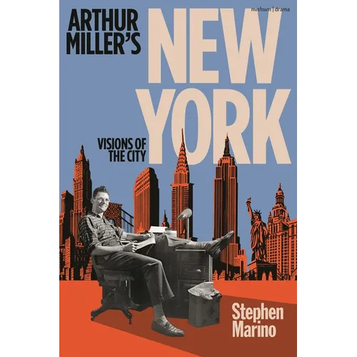 Arthur Miller's New York: Visions of the City