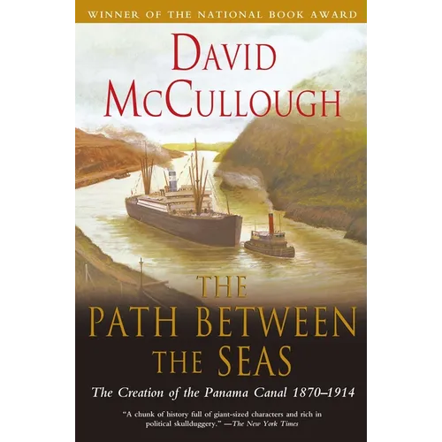 The Path Between the Seas: The Creation of the Panama Canal, 1870-1914