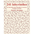 241 labyrinthes !: 241 labyrinthes pour chatouiller tes neurones, du facile à l'extrême
