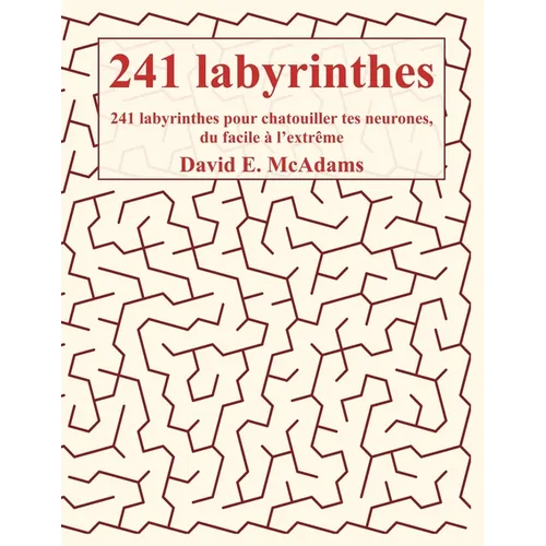 241 labyrinthes !: 241 labyrinthes pour chatouiller tes neurones, du facile à l'extrême