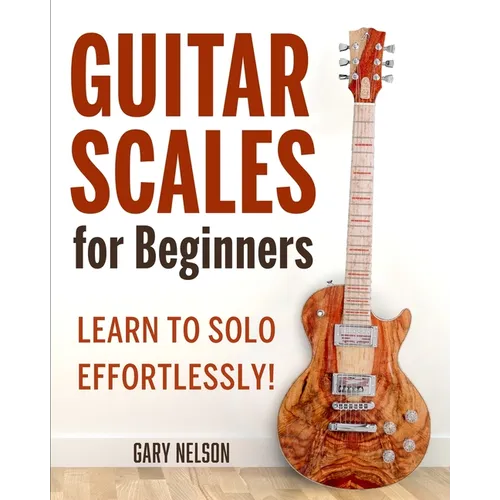Guitar Scales for Beginners: Learn to Solo Effortlessly!