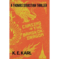 Chasing the Bangkok Dragon: A Thomas Sebastian Thriller