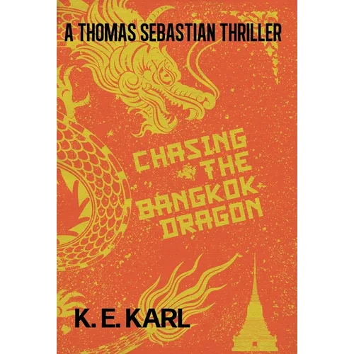 Chasing the Bangkok Dragon: A Thomas Sebastian Thriller