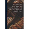Rules of the Senate of the United States, and Joint Rules of the Two Houses