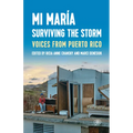 Mi María: Surviving the Storm: Voices from Puerto Rico.