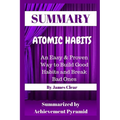 Summary: Atomic Habits: An Easy & Proven Way to Build Good Habits and Break Bad Ones By James Clear