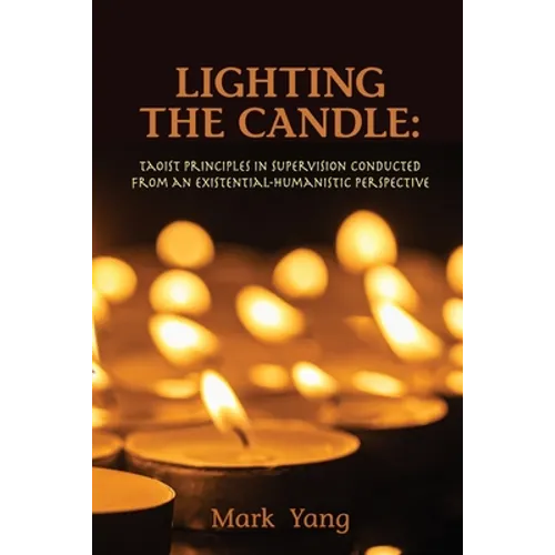 Lighting the Candle: Taoist Principles in Supervision Conducted from an Existential-Humanistic Perspective
