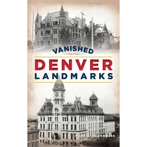 Vanished Denver Landmarks