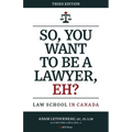 So, You Want to be a Lawyer, Eh?: Law School in Canada