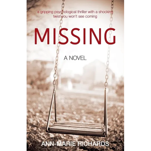 MISSING (A gripping psychological thriller with a shocking twist you won't see coming)