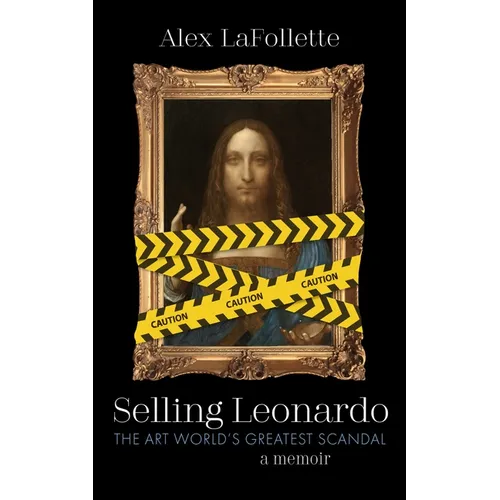 Selling Leonardo: The Art World's Greatest Scandal: A Memoir