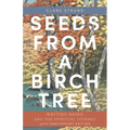 Seeds from a Birch Tree: Writing Haiku and the Spiritual Journey: 25th Anniversary Edition: Revised & Expanded