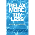 Relax More, Try Less: The Easy Path to Abundance