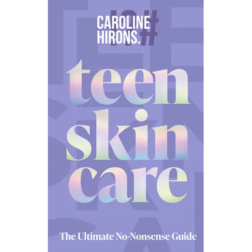 Teen Skincare: The Ultimate No Nonsense Guide