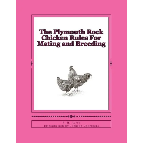 The Plymouth Rock Chicken Rules For Mating and Breeding: Chicken Breeds Book 15
