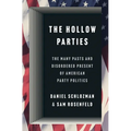 The Hollow Parties: The Many Pasts and Disordered Present of American Party Politics