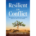 Resilient in Conflict: How Managers Use Mindfulness to Navigate Workplace Conflict with Courage