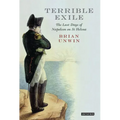 Terrible Exile: The Last Days of Napoleon on St Helena