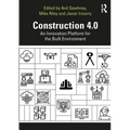 Construction 4.0: An Innovation Platform for the Built Environment