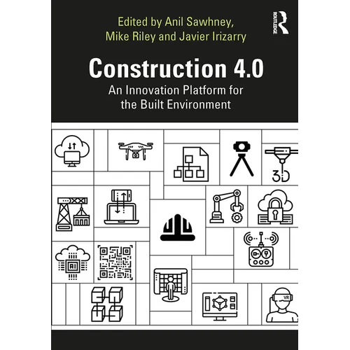 Construction 4.0: An Innovation Platform for the Built Environment