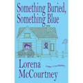 Something Buried, Something Blue: Book #1, The Mac 'n' Ivy Mysteries