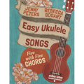 Easy Ukulele Songs: 5 with 5 Chords: Book + online video