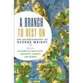 A Branch to Rest on: The Autobiography of George Wright