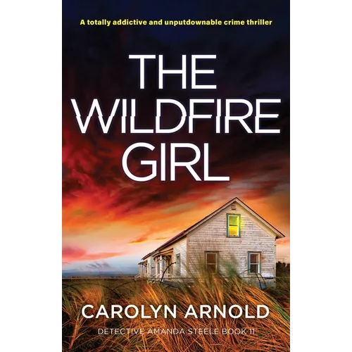 The Wildfire Girl: A totally addictive and unputdownable crime thriller