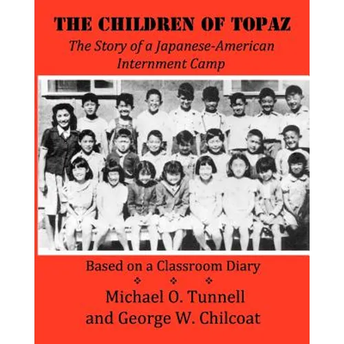 The Children of Topaz: The Story of a Japanese-American Internment Camp Based on a Classroom Diary