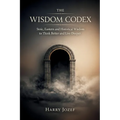 The Wisdom Codex: Stoic, Eastern, And Historical Wisdom To Think Better And Live Deeper