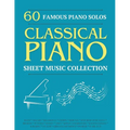 60 Famous Piano Solos: PIANO SHEET MUSIC COLLECTION (Classical Piano Sheet Music)