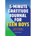 5-Minute Gratitude Journal for Teen Boys: Prompts for Wisdom, Courage, and Confidence