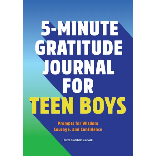 5-Minute Gratitude Journal for Teen Boys: Prompts for Wisdom, Courage, and Confidence