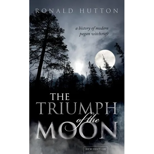 The Triumph of the Moon: A History of Modern Pagan Witchcraft