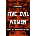 Five Evil Women: Hindley, West, Wuornos, Homolka, Tucker