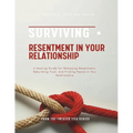 Surviving Resentment In Your Relationship: A Healing Guide for Releasing Resentment, Rebuilding Trust, and Finding Peace in Your Relationship