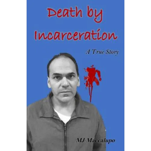 Death by Incarceration: A True Story