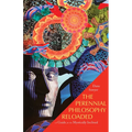 The Perennial Philosophy Reloaded: A Guide for the Mystically Inclined