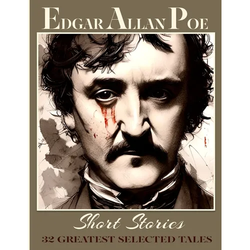 Edgar Allan Poe Short Stories: 32 Greatest Selected Tales