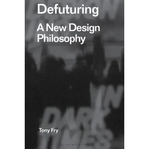 Defuturing: A New Design Philosophy