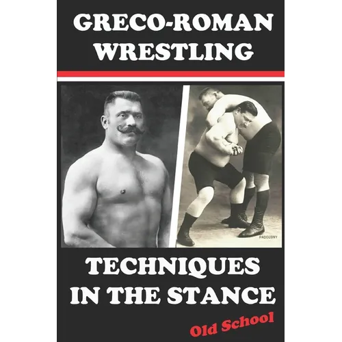 Greco-Roman Wrestling Techniques in the Stance