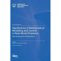 Significance of Mathematical Modelling and Control in Real-World Problems: New Developments and Applications