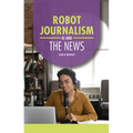 Robot Journalism: AI and the News