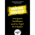 Unsung America: Immigrant Trailblazers and Our Fight for Freedom (Immigrant Reform in America, People of Color, Migrants)