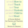 How To Teach Your Dyslexic Child To Read: A Proven Method for Parents and Teachers