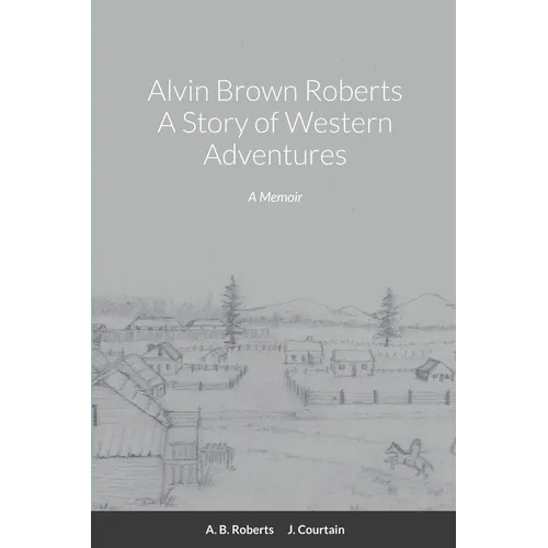 Alvin Brown Roberts A Story of Western Adventures