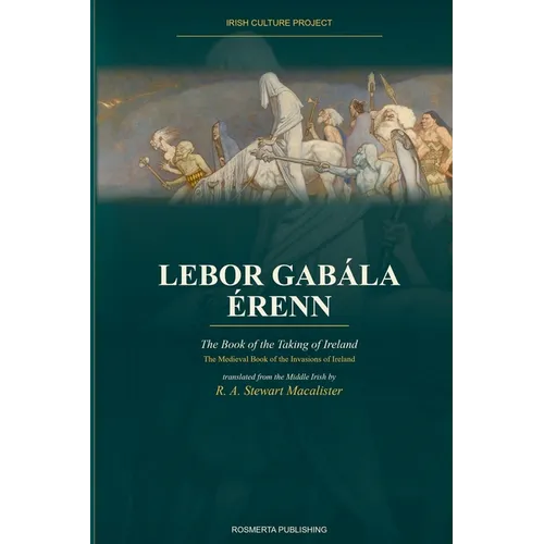 Lebor Gabala Erenn: The Book of the Taking of Ireland