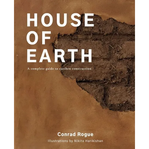 House of Earth: A complete guide to earthen construction